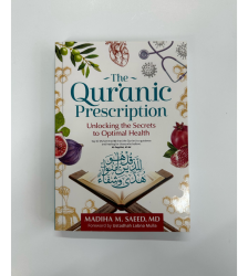 The Quranic Prescription Unlocking the Secrets of Optimal Health